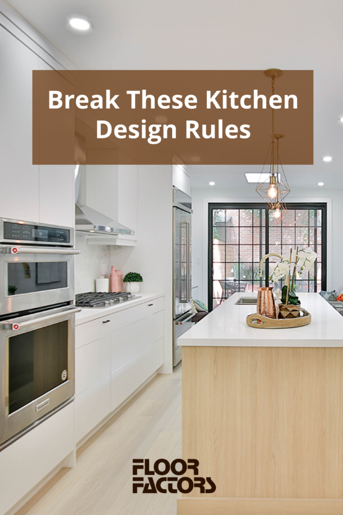 Break these kitchen design rules.