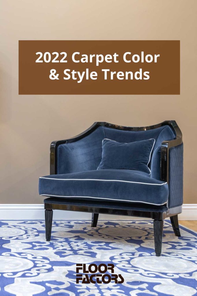 Carpet colors and styles trending in 2022.