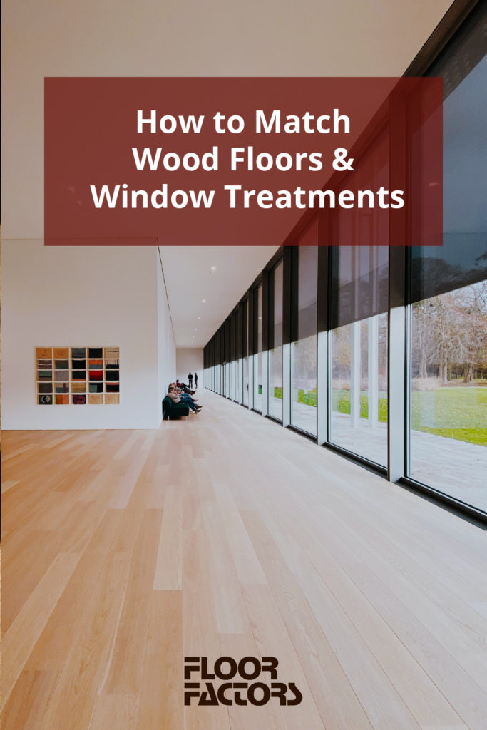 How to match wood floors with your window treatments.