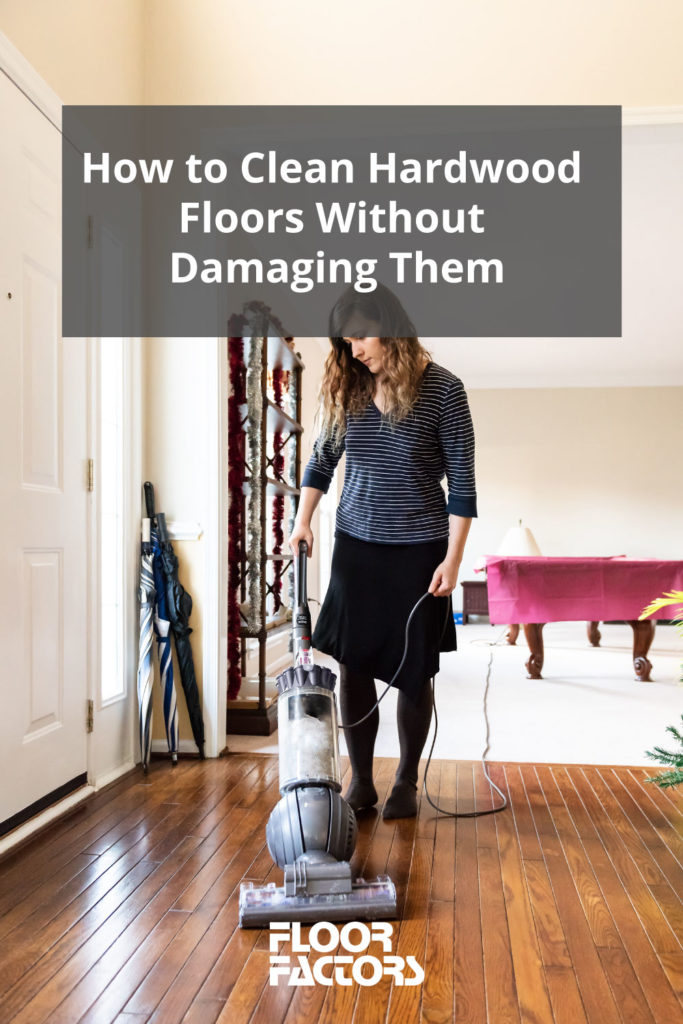 how to clean hardwood floors without damaging them.