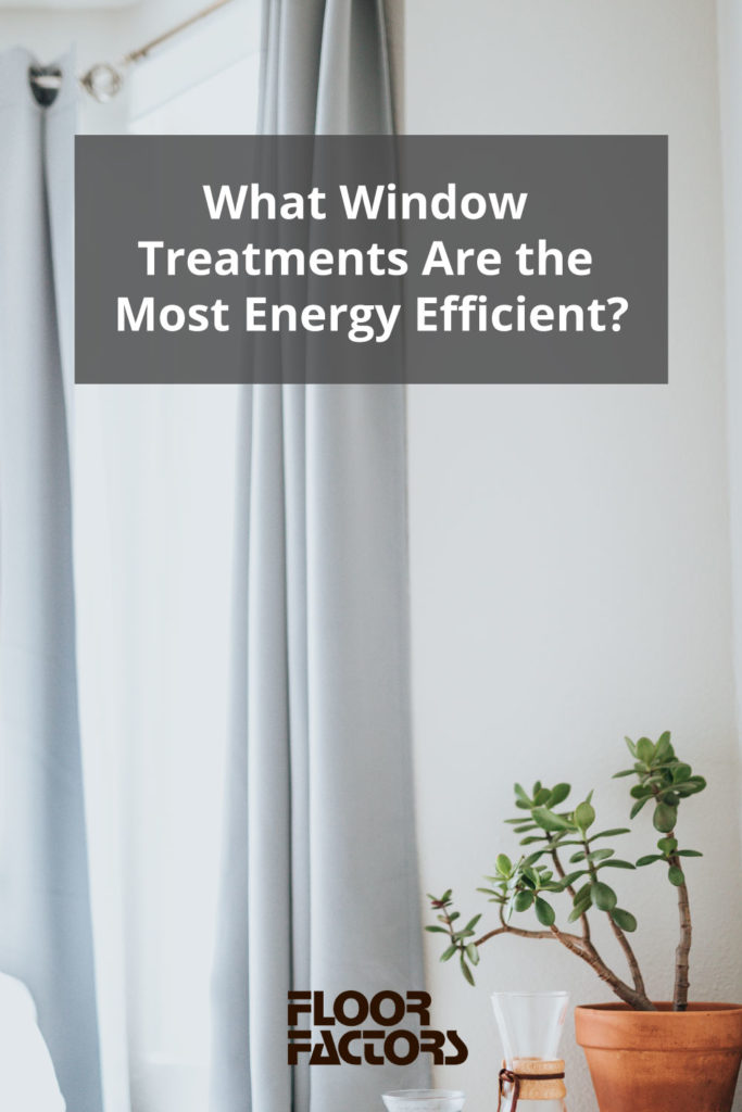 what window treatments are the most energy efficient